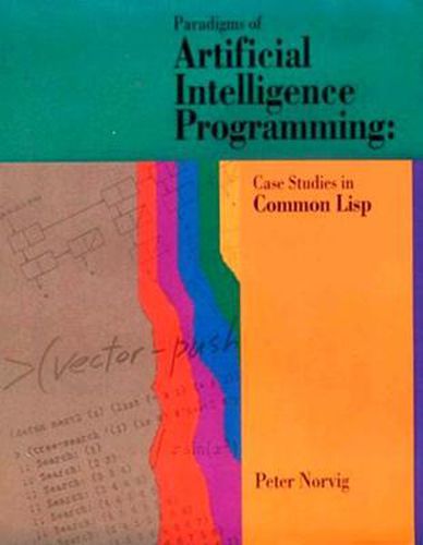 Cover image for Paradigms of Artificial Intelligence Programming: Case Studies in Common Lisp