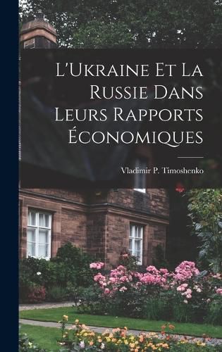 Cover image for L'Ukraine et la Russie dans leurs rapports economiques