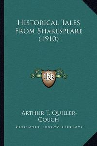 Cover image for Historical Tales from Shakespeare (1910) Historical Tales from Shakespeare (1910)