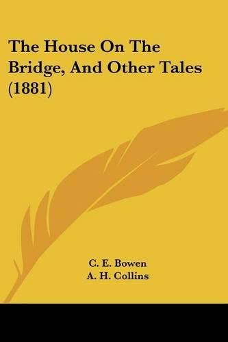 Cover image for The House on the Bridge, and Other Tales (1881)