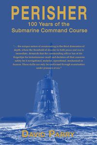 Cover image for Perisher: 100 Years of the Submarine Command Course