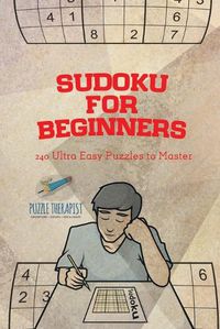 Cover image for Sudoku for Beginners 240 Ultra Easy Puzzles to Master