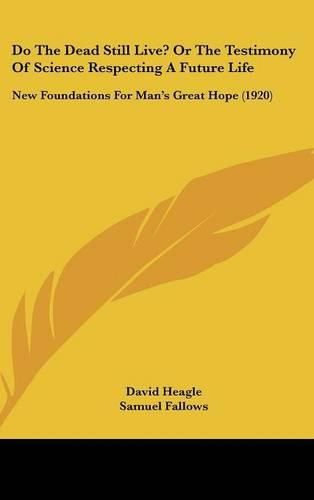 Cover image for Do the Dead Still Live? or the Testimony of Science Respecting a Future Life: New Foundations for Man's Great Hope (1920)