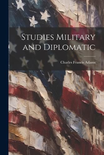 Cover image for Studies Military and Diplomatic