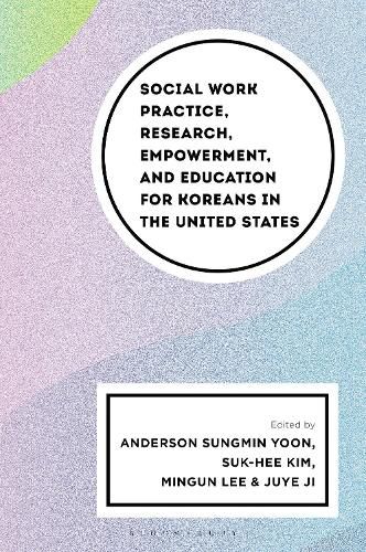 Cover image for Social Work Practice, Research, Empowerment, and Education for Koreans in the United States