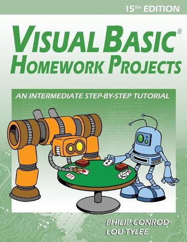 Cover image for Visual Basic Homework Projects: An Intermediate Step-By-Step Tutorial