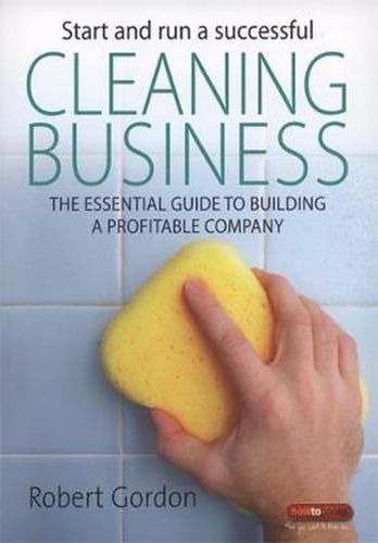 Cover image for Start and Run a Successful Cleaning Business: The Essential Guide to Building a Profitable Company