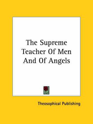Cover image for The Supreme Teacher of Men and of Angels