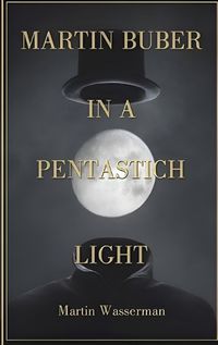 Cover image for Martin Buber in a Pentastich Light