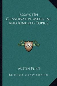 Cover image for Essays on Conservative Medicine and Kindred Topics