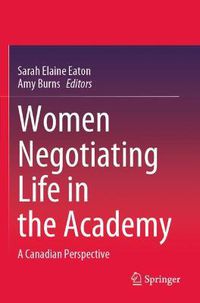 Cover image for Women Negotiating Life in the Academy: A Canadian Perspective