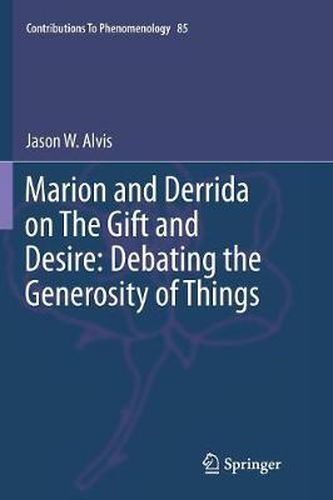 Cover image for Marion and Derrida on The Gift and Desire: Debating the Generosity of Things