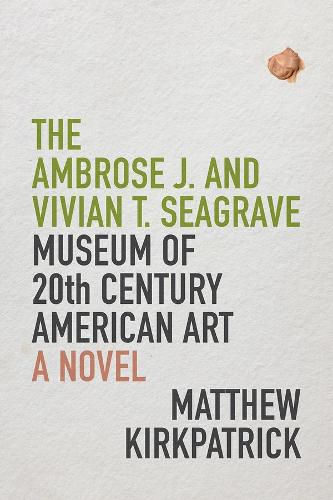 Cover image for The Ambrose J. and Vivian T. Seagrave Museum of 20th Century American Art