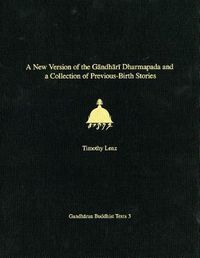 Cover image for A New Version of the Gandhari Dharmapada and a Collection of Previous-Birth Stories: British Library Kharosthi Fragments 16 + 25