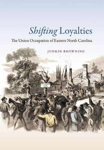 Cover image for Shifting Loyalties: The Union Occupation of Eastern North Carolina