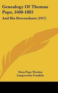 Cover image for Genealogy of Thomas Pope, 1608-1883: And His Descendants (1917)