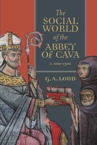 Cover image for The Social World of the Abbey of Cava, c. 1020-1300