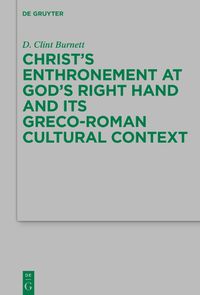 Cover image for Christ's Enthronement at God's Right Hand and Its Greco-Roman Cultural Context