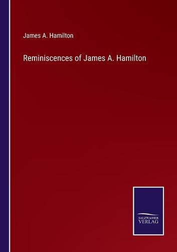 Reminiscences of James A. Hamilton