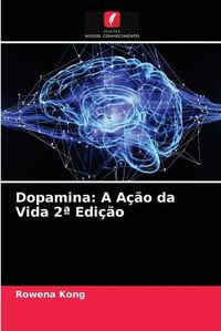 Cover image for Dopamina: A Acao da Vida 2a Edicao