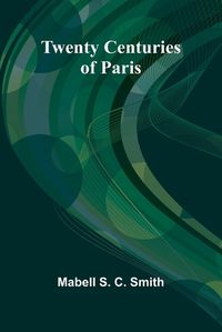 Cover image for Twenty Centuries of Paris