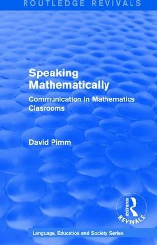 Routledge Revivals: Speaking Mathematically (1987): Communication in Mathematics Clasrooms