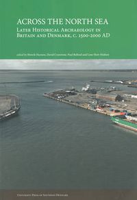 Cover image for Across the North Sea: Later Historical Archaeology in Britain & Denmark, c. 1500-2000 AD