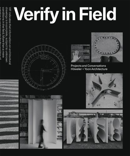 Cover image for Verify in Field: Projects and Coversations Hoeweler + Yoon Architecture