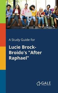 Cover image for A Study Guide for Lucie Brock-Broido's After Raphael