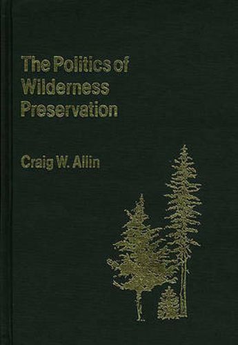 Cover image for The Politics of Wilderness Preservation.