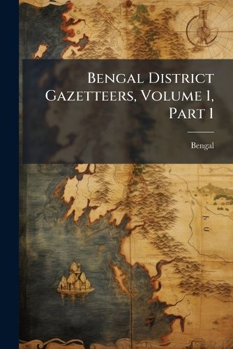 Cover image for Bengal District Gazetteers, Volume 1, Part 1