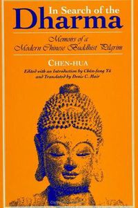Cover image for In Search of the Dharma: Memoirs of a Modern Chinese Buddhist Pilgrim