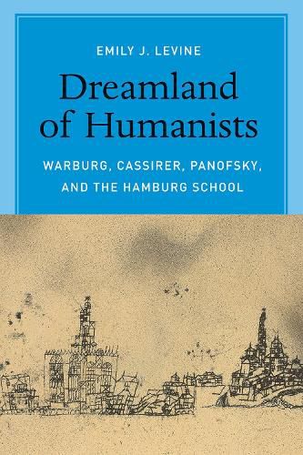 Cover image for Dreamland of Humanists - Warburg, Cassirer, Panofsky, and the Hamburg School