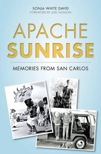 Apache Sunrise: Memories from San Carlos