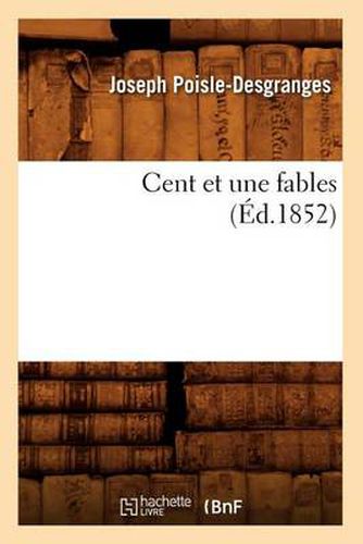 Cent Et Une Fables (Ed.1852)