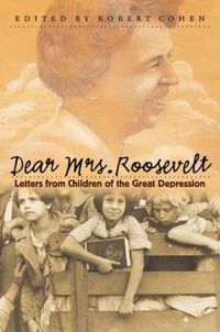 Cover image for Dear Mrs. Roosevelt: Letters from Children of the Great Depression