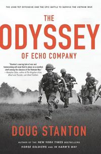 Cover image for The Odyssey of Echo Company: The 1968 Tet Offensive and the Epic Battle to Survive the Vietnam War