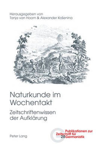 Naturkunde Im Wochentakt: Zeitschriftenwissen Der Aufklaerung