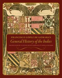 Cover image for Francisco Lopez de Gomara's General History of the Indies