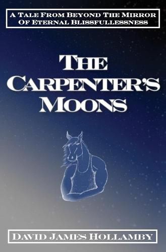 Cover image for The Carpenter's Moons: A Tale From Beyond The Mirror Of Eternal Blissfullessness