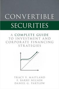 Cover image for Convertible Securities: A Complete Guide to Investment and Corporate Financing Strategies