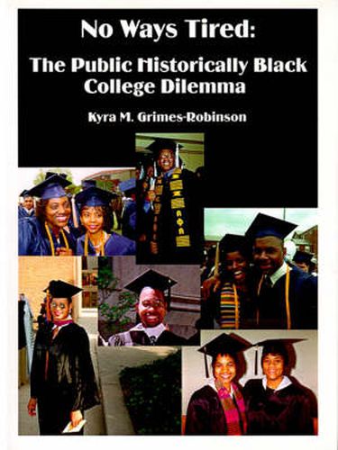 Cover image for No Ways Tired: The Public Historically Black College Dilemma