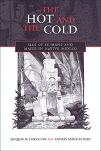 The Hot and the Cold: Ills of Humans and Maize in Native Mexico