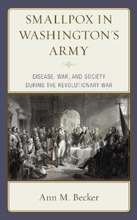 Cover image for Smallpox in Washington's Army: Disease, War, and Society during the Revolutionary War