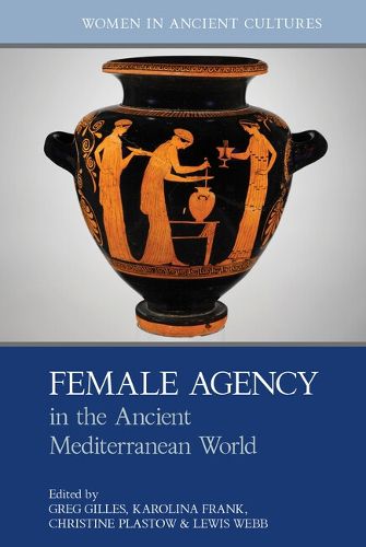 Female Agency in the Ancient Mediterranean World