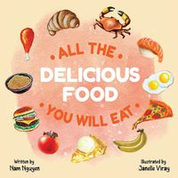 Cover image for All The Delicious Food You Will Eat