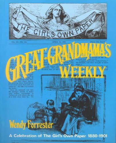 Cover image for Great-Grandmama's Weekly: A Celebration of the 'Girl's Own Paper' 1880-1901