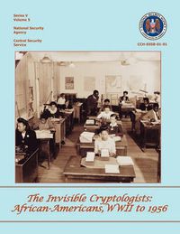 Cover image for The Invisible Cryptologists: African-Americans, World War II to 1956