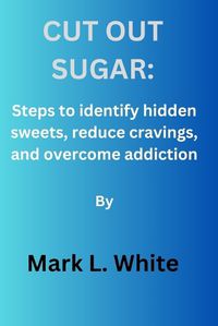 Cover image for Cut out sugar