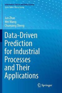 Cover image for Data-Driven Prediction for Industrial Processes and Their Applications